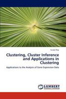 Clustering, Cluster Inference and Applications in Clustering: Applications to the Analysis of Gene Expression Data 3845423625 Book Cover