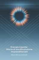 Energia Liquida: Storia di una Rivoluzione Imprenditoriale: Come una bevanda energetica austriaca ha trasformato il marketing globale e creato un impero mediatico (Italian Edition) B0DYJBCGF1 Book Cover
