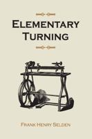 Elementary Turning, for Use in Manual Training Classes 1408661225 Book Cover