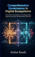 Comprehensive Governance in Digital Ecosystems: Recruitment, Management, and Safeguarding Against Parasocial and Moderation Extremes B0GWLXZZCX Book Cover