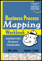 Business Process Mapping Workbook: Improving Customer Satisfaction 0470446285 Book Cover