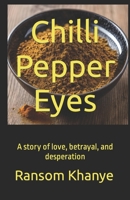 Chilli Pepper Eyes: A story of love, betrayal, and desperation B0CKB6NZ7G Book Cover