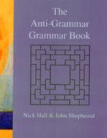 The Anti-grammar Grammar Book: A Teacher's Resource Book of Discovery Activities for Grammar Teaching 095228085X Book Cover