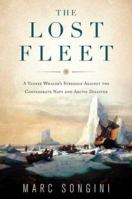 The Lost Fleet: A Yankee Whaler's Struggle Against the Confederate Navy and Arctic Disaster 031238095X Book Cover