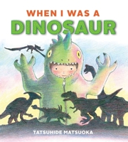 When I Was a Dinosaur 1927018889 Book Cover