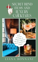 Secret Blind Items & Luxury Cocktails:: From A Former Bartender At "The Most Opulent" Hotel & Resort (Secret Blind Items & Luxury Cocktails: From A ... At "The Most Opulent" Hotel & Resort Brand) B0DM3JV8XW Book Cover