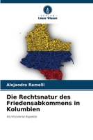 Die Rechtsnatur des Friedensabkommens in Kolumbien: Kontroverse Aspekte 6206370208 Book Cover
