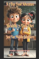 A 7 Day Food Adventure: Healthy 7 Day Diet (My Body, My Health) B0FJXYX153 Book Cover