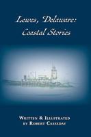 Lewes, Delaware: Coastal Stories 1628061502 Book Cover