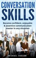 Conversation skills: Become confident, enjoyable & assertive communication master in any situation 1720377197 Book Cover