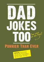 Dad Jokes Too: Punnier Than Ever 1684129532 Book Cover