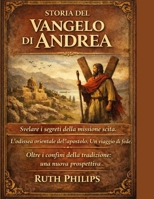 STORIA DEL VANGELO DI ANDREA:: Svelare i segreti della missione scita. L'odissea orientale dell'apostolo. Un viaggio di fede. Oltre i confini della tradizione: una nuova prospettiva. B0GJDC2P9J Book Cover