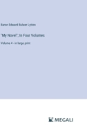 "My Novel"; In Four Volumes: Volume 4 - in large print 3387068549 Book Cover