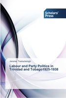 Labour and Party Politics in Trinidad and Tobago1925-1938 3639515595 Book Cover