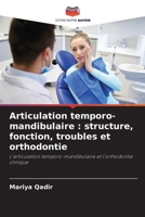 Articulation temporo-mandibulaire: structure, fonction, troubles et orthodontie (French Edition) 6208072255 Book Cover