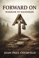 Forward On: Warrior to Wanderer B0GTSZTD6H Book Cover