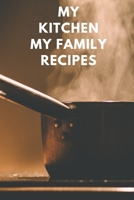 My Kitchen My Family Recippes: My Favorite Recipes,Journal and Organizer,120 Page 1656721945 Book Cover