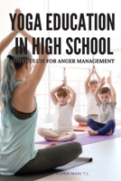 Yoga Education in High School Curriculum for Anger Management 6456935733 Book Cover