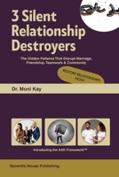 3 Silent Relationship Destroyers: The Hidden Patterns That Disrupt Marriage, Friendship, Teamwork & Community B0G6YZ1MQZ Book Cover