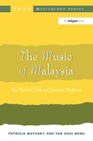 The Music of Malaysia: The Classical, Folk, and Syncretic Traditions (Soas Musicology Series) 075460831X Book Cover