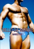 BELLO DA MORIRE 0244612021 Book Cover