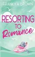 Resorting to Romance (Serenity Shores Resort) B087LB9HC4 Book Cover