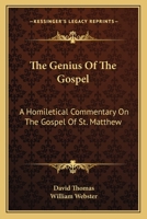 The Genius of the Gospel; a Homiletical Commentary on the Gospel of St. Matthew. Edited by William Webster 1018551905 Book Cover