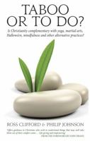 Taboo or To Do?: Is Christianity complementary with yoga, martial arts, Hallowe'en, mindfulness and other alternative practices? 0232532532 Book Cover