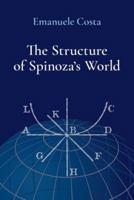 The Structure of Spinoza's World 0197758061 Book Cover