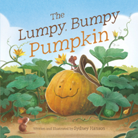 The Lumpy, Bumpy Pumpkin: A Story about Finding Your Perfect Purpose 0736987347 Book Cover