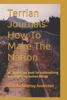 Terrian Journals' How To Make The Nation: an instruction book for nationalizing and colonizing human beings 1989593976 Book Cover