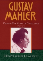 Gustav Mahler : Vienna : The Years of Challenge (1897-1904) 0193151596 Book Cover