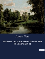 Bollettino Del Club Alpino Italiano 1895 96 Vol 29 Num 62 B0CHHP9PD1 Book Cover
