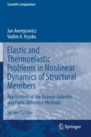 Elastic and Thermoelastic Problems in Nonlinear Dynamics of Structural Members: Applications of the Bubnov-Galerkin and Finite Difference Methods 3030376656 Book Cover