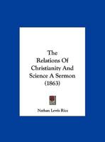 The Relations Of Christianity And Science A Sermon 1120339642 Book Cover