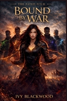 Bound by War: A Reverse Harem Paranormal Romance (The Fated Four Book 3) B0GHK7SKHS Book Cover