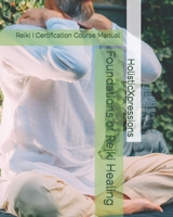 Foundations of Reiki Healing: Reiki 1 Certification Course Manual B0CRQZK5R4 Book Cover