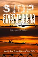 S.T.O.P.: Start Thinking Outside Prison 0991359143 Book Cover