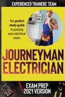 Journeyman Electrician Exam Prep 2021 Version: The perfect study guide to passing your electrical exam. Test simulation included at the end with answer keys 191497803X Book Cover