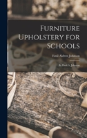 Furniture Upholstery for Schools: by Emil A. Johnson 1015081142 Book Cover