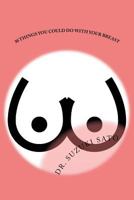 30 Things You Could Do With Your Breast 1979574901 Book Cover