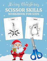 Merry Christmas scissor skills workbook for kids: A Fun Cutting Practice Activity and Learn the Basics of Cutting, Pasting, and Coloring B08L5HMJSL Book Cover