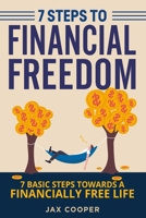 Seven Steps to Financial Freedom: Seven Basic Steps Toward a Financially Free Life B08YS62ZCD Book Cover