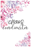 Chaos Coordinator: Notebook Diary Composition 6x9 120 Pages Cream Paper Mom Notebook Lady Boss Notebook Teacher, Mom, Coach, Leader 1712051725 Book Cover