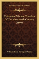 Celebrated Woman Travellers Of The Nineteenth Century 9354847900 Book Cover