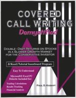 Covered Call Writing Demystified: Double-Digit Returns on Stocks in a Slower Growth Market for the Conservative Investor 0971551405 Book Cover