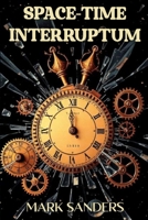 SPACE-TIME INTERRUPTUM B0HBN18XB2 Book Cover