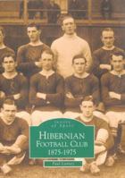 Hibernian Football Club 1875-1975 0752421700 Book Cover