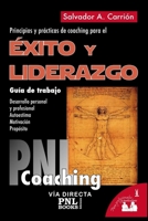 ÉXITO Y LIDERAZGO: Guía de trabajo: principios y prácticas de coaching para el éxito y liderazgo 8493849936 Book Cover