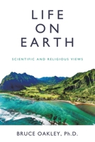 Life on Earth: Scientific and Religious Views 1698717717 Book Cover